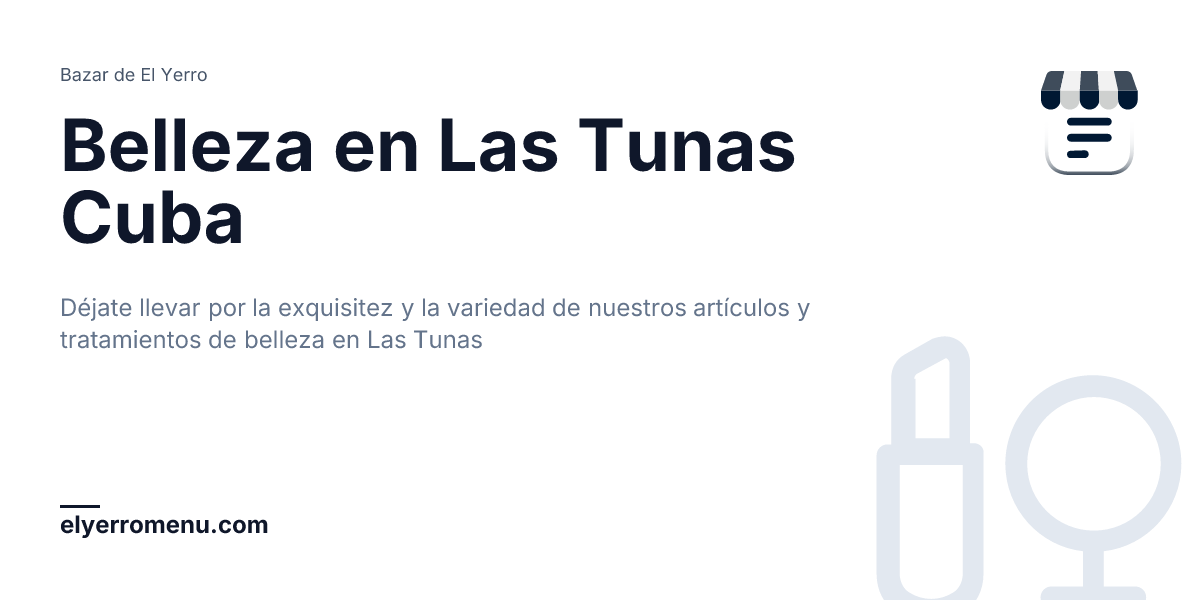 Belleza en Las Tunas Cuba | Bazar de El Yerro
